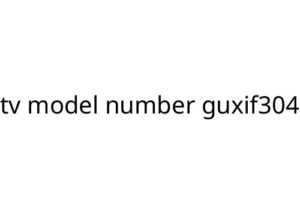 tv model number guxif304