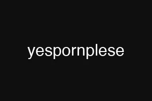 yespornplese