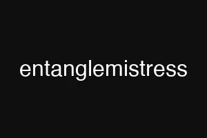 entanglemistress