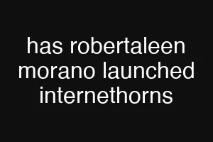 has robertaleen morano launched internethorns