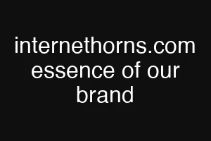 internethorns.com essence of our brand
