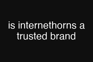 is internethorns a trusted brand