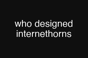 who designed internethorns